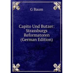   Und Butzer Strassburgs Reformatoren (German Edition) G Baum Books