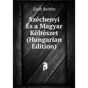   Magyar KÃ¶ltÃ©szet (Hungarian Edition) Zsolt BeÃ¶thy Books