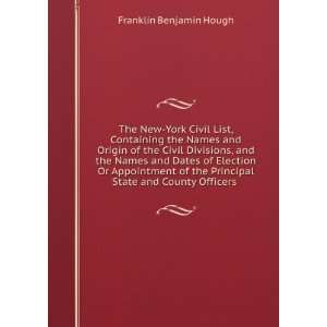 The New York Civil List, Containing the Names and Origin of the Civil 