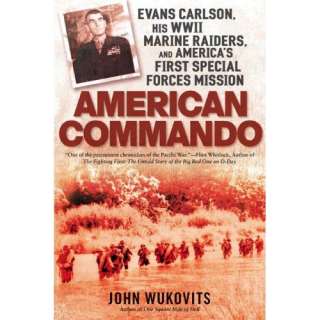  American Commando Evans Carlson, His WW II Marine Raiders 