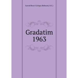  Gradatim. 1963: N.C.) Sacred Heart College (Belmont: Books
