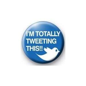   TOTALLY TWEETING THIS  1.25 Magnet ~ Tweet Twitter 