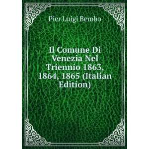  Triennio 1863, 1864, 1865 (Italian Edition) Pier Luigi Bembo Books
