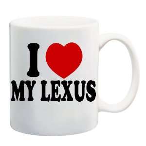  I LOVE MY LEXUS Mug Coffee Cup 11 oz: Everything Else