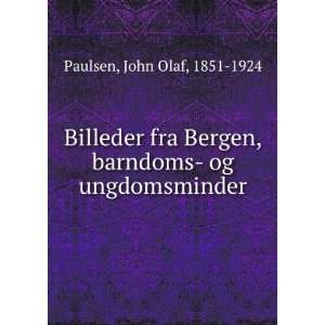  Billeder fra Bergen, barndoms  og ungdomsminder John Olaf 