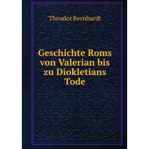   Roms von Valerian bis zu Diokletians Tode Theodor Bernhardt Books