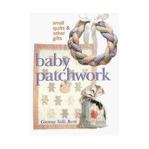   Baby Patchwork   Small Quilts & Other Gifts Gianna Valli Berti Books