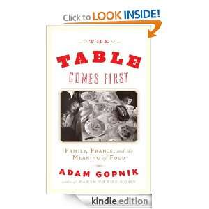 The Table Comes First Family, France and the Meaning of Food [Kindle 