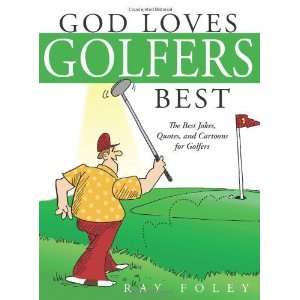  God Loves Golfers Best: The Best Jokes, Quotes, and 