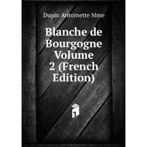  Blanche de Bourgogne Volume 2 (French Edition) Dupin 