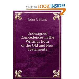   the Writings Both of the Old and New Testaments John J. Blunt Books