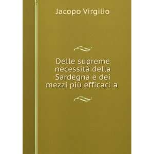   della Sardegna e dei mezzi piÃ¹ efficaci a .: Jacopo Virgilio: Books
