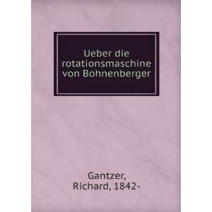   die rotationsmaschine von Bohnenberger: Richard, 1842  Gantzer: Books