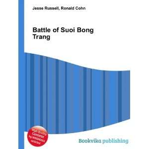    Battle of Suoi Bong Trang Ronald Cohn Jesse Russell Books