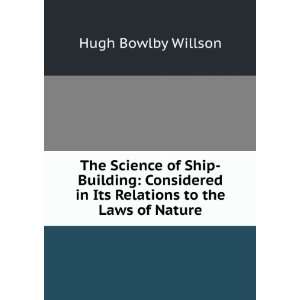   in Its Relations to the Laws of Nature Hugh Bowlby Willson Books