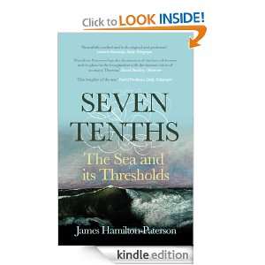 Seven Tenths The Sea and its Thresholds James Hamilton Paterson 