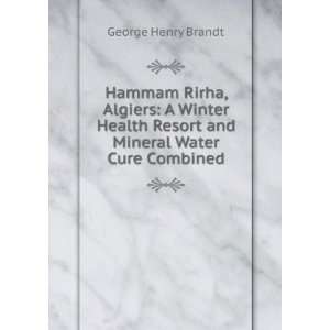  Mineral Water Cure Combined George Henry Brandt  Books