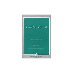  Give Ear, O Lord SATB