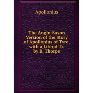   Apollonius of Tyre, with a Literal Tr. by B. Thorpe: Apollonius: Books