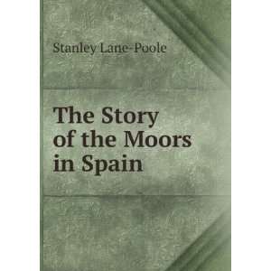  The Story of the Moors in Spain Stanley Lane Poole Books