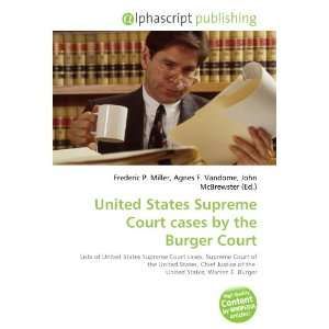   States Supreme Court cases by the Burger Court (9786134009522): Books