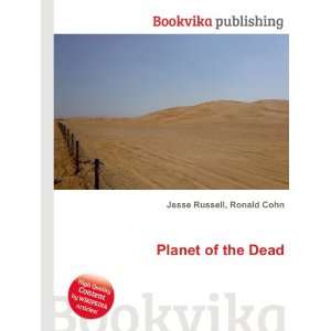  Planet of the Dead Ronald Cohn Jesse Russell Books