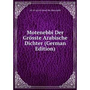  Motenebbi Der GrÃ¶sste Arabische Dichter (German Edition 