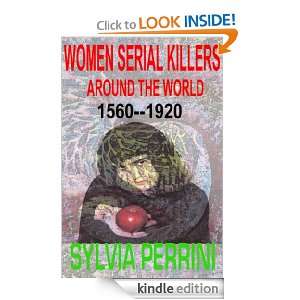 WOMEN SERIAL KILLERS AROUND THE WORLD 1560 1920 (WICKED WOMEN) SYLVIA 