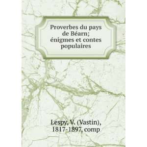   et contes populaires V. (Vastin), 1817 1897, comp Lespy Books