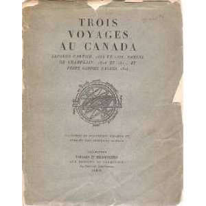  Voyages au Canada Jaques Cartier, 1534 et 1536, Samuel De Champlain 