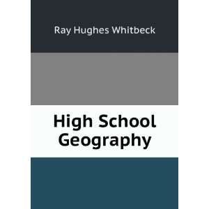  High School Geography: Ray Hughes Whitbeck: Books