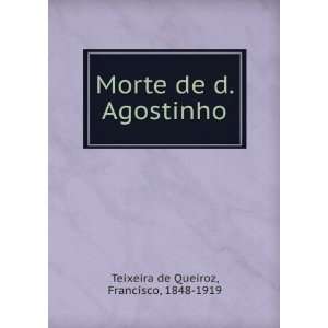 Morte de d. Agostinho Francisco, 1848 1919 Teixeira de 