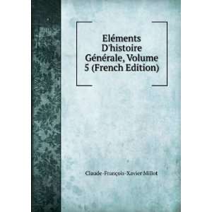   , Volume 5 (French Edition) Claude FranÃ§ois Xavier Millot Books
