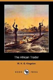 The African Trader (Dodo Press) NEW by William H.G. Kin 9781406579307 