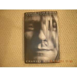   Than Heaven: A Biography of Kurt Cobain: Charles R. Cross: Books