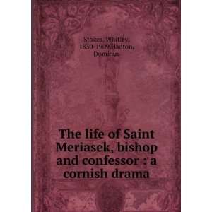  The life of Saint Meriasek, bishop and confessor  a 