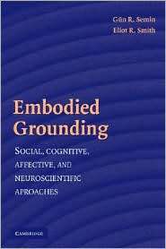 Embodied Grounding Social, Cognitive, Affective, and Neuroscientific 