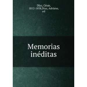   ineÌditas: CeÌsar, 1812 1858,Diaz, Adriano, ed DiÌaz: Books