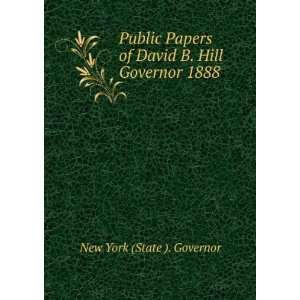   of David B. Hill Governor 1888 New York (State ). Governor Books