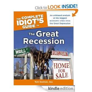 The Complete Idiots Guide to the Great Recession: Tom Gorman MBA 