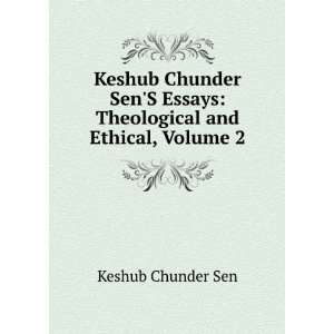   Essays Theological and Ethical, Volume 2 Keshub Chunder Sen Books