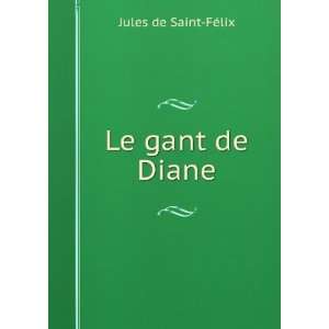 Le gant de Diane Jules de Saint FÃ©lix  Books