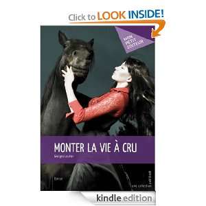 Monter la vie à cru (French Edition) Georges Lautier  