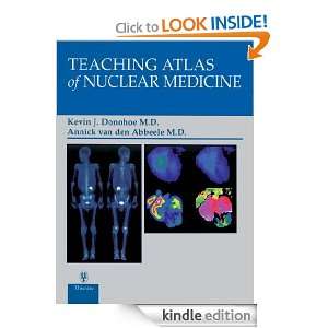 Teaching Atlas of Nuclear Medicine Kevin Donohoe, Annick Van den 