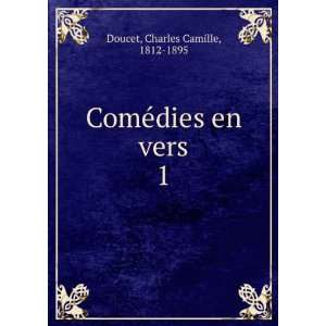  Ã©dies en vers. 1 Charles Camille, 1812 1895 Doucet Books
