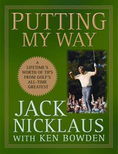 Putting My Way Golf Book Jack Nicklaus Ken Bowden NEW 9780470487792 
