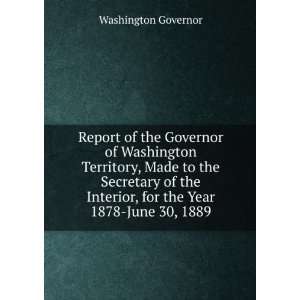  Report of the Governor of Washington Territory, Made to 