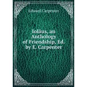   Anthology of Friendship, Ed. by E. Carpenter Edward Carpenter Books