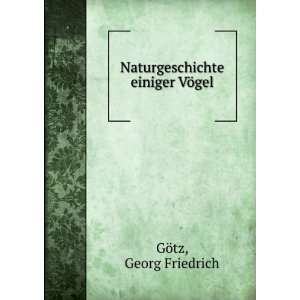  Naturgeschichte einiger VÃ¶gel Georg Friedrich GÃ¶tz Books