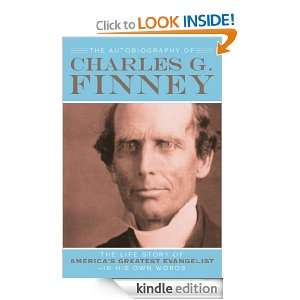 Autobiography of Charles G. Finney, The The Life Story of Americas 